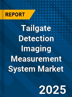 Tailgate Detection Imaging Measurement System Market