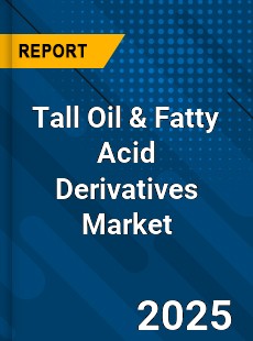 Global Tall Oil amp Fatty Acid Derivatives Market
