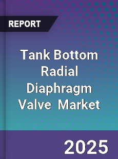 Tank Bottom Radial Diaphragm Valve Global and China Top Players Market