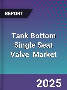 Tank Bottom Single Seat Valve Global and China Top Players Market