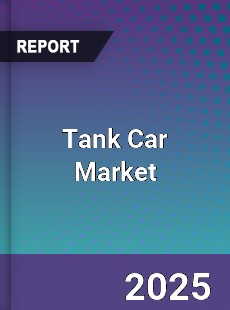 Global Tank Car Market