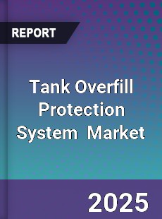 Global Tank Overfill Protection System Industry