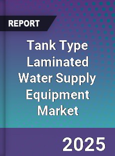 Tank Type Laminated Water Supply Equipment Market