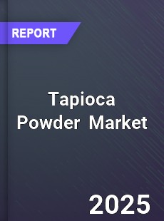 Tapioca Powder Market