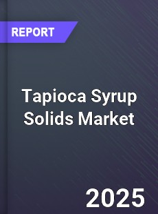 Global Tapioca Syrup Solids Market