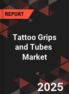 Global Tattoo Grips and Tubes Industry