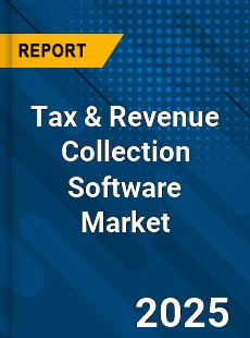 Global Tax amp Revenue Collection Software Market