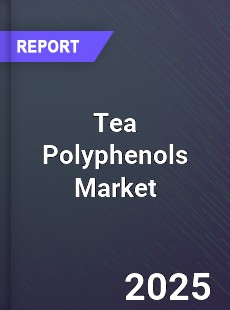 Global Tea Polyphenols Market