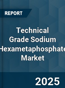 Technical Grade Sodium Hexametaphosphate Market