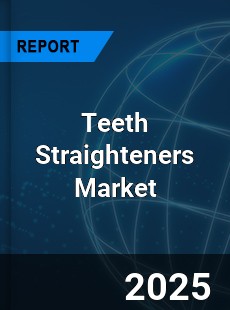 Teeth Straighteners Market