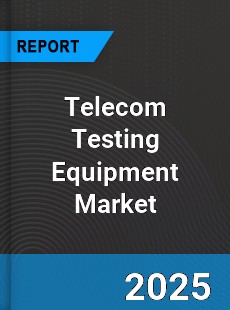 Global Telecom Testing Equipment Industry