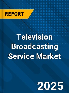 Television Broadcasting Service Market