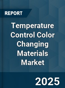 Temperature Control Color Changing Materials Market