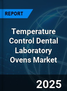 Temperature Control Dental Laboratory Ovens Market