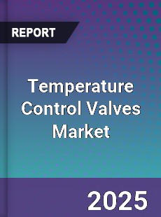 Global Temperature Control Valves Market
