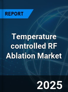 Temperature controlled RF Ablation Market
