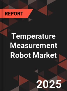 Temperature Measurement Robot Market