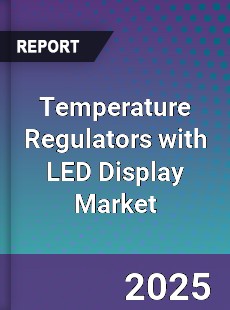 Temperature Regulators with LED Display Global Market