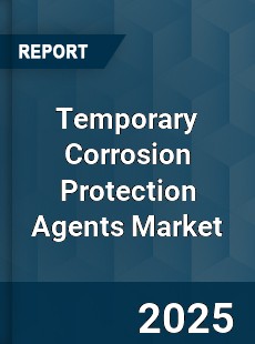 Global Temporary Corrosion Protection Agents Market