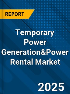 Global Temporary Power Generation&Power Rental Market