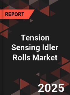Tension Sensing Idler Rolls Market