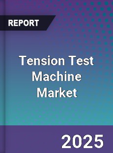 Tension Test Machine Market