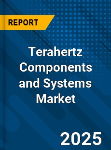 Global Terahertz Components and Systems Market