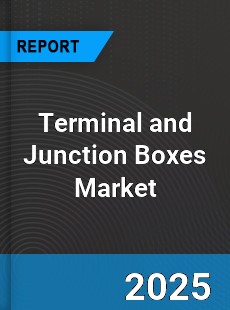 Global Terminal and Junction Boxes Market