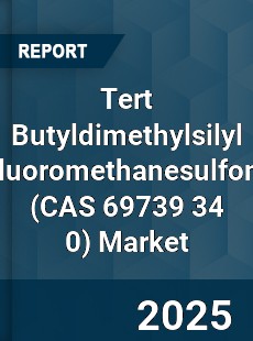 Global Tert Butyldimethylsilyl Trifluoromethanesulfonate Market