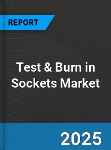Global Test amp Burn in Sockets Market