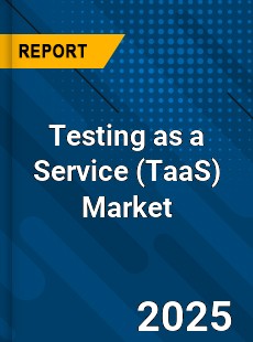 Testing as a Service Market