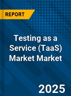 Report on Global Testing as a Service Market