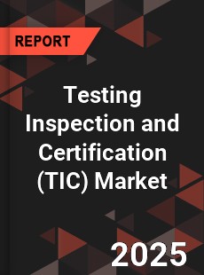 Global Testing Inspection and Certification Market