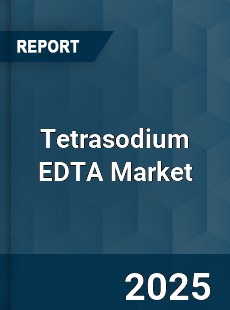 Tetrasodium EDTA Market