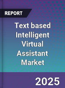 Global Text based Intelligent Virtual Assistant Market