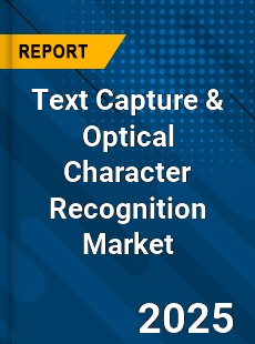 Global Text Capture amp Optical Character Recognition Market