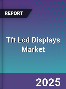 Global Tft Lcd Displays Market