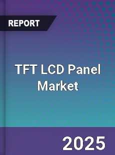 Global TFT LCD Panel Market