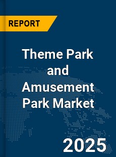 Global Theme Park and Amusement Park Market