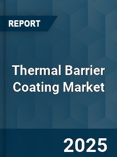 COVID 19 Outbreak Global Thermal Barrier Coating Industry