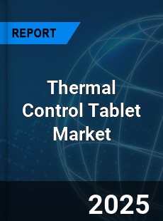 Thermal Control Tablet Global and China Top Players Market