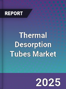 Global Thermal Desorption Tubes Market