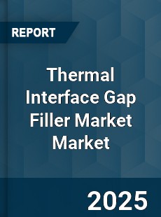 Report on Global Thermal Interface Gap Filler Market