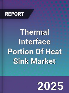 Global Thermal Interface Portion Of Heat Sink Market
