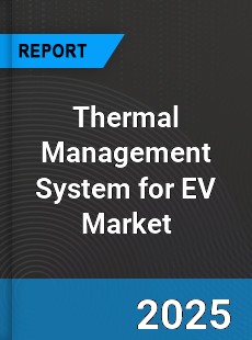 Global Thermal Management System for EV Market
