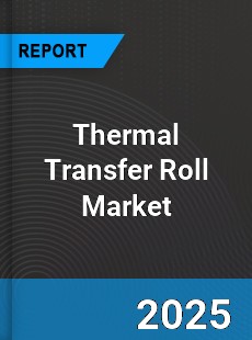 COVID 19 Outbreak Global Thermal Transfer Roll Industry