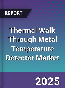 Global Thermal Walk Through Metal Temperature Detector Market