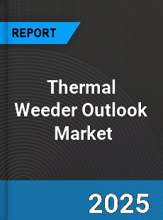 Global Thermal Weeder Outlook