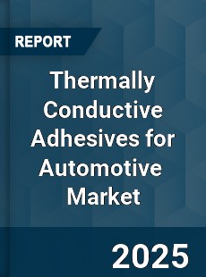 Thermally Conductive Adhesives for Automotive Global and China Top Players Market
