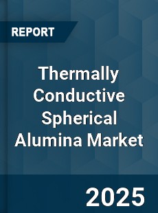 Thermally Conductive Spherical Alumina Market